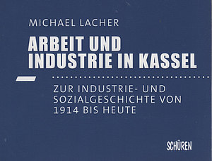 Arbeit und Industrie in Kassel, Titelseite eines Buches von Michael Lacher