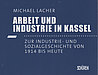 Arbeit und Industrie in Kassel, Titelseite eines Buches von Michael Lacher
