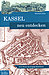  Titelblatt von Kassel neu entdecken, zeigt eine Grafik mit Karte von Kassel in den alten Mauern der Stadtbefestigung