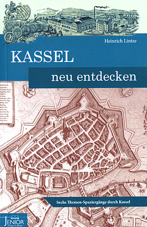  Titelblatt von Kassel neu entdecken, zeigt eine Grafik mit Karte von Kassel in den alten Mauern der Stadtbefestigung
