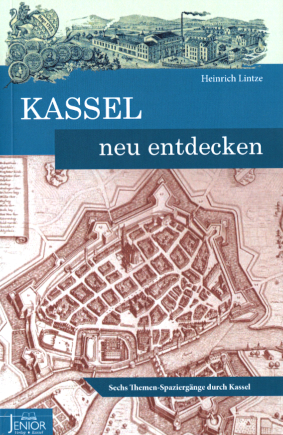  Titelblatt von Kassel neu entdecken, zeigt eine Grafik mit Karte von Kassel in den alten Mauern der Stadtbefestigung 